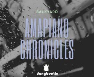 Backyard – Amapiano Chronicles [EP DOWNLOAD]