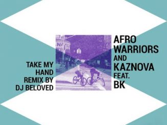 Afro Warriors – Take My Hand (DJ Beloved Remix)