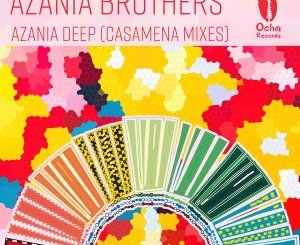 Azania Brothers & Carlos Mena – Azania Deep (Casamena Remixes)