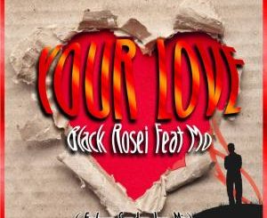 Black Rosie – Your Love (Emkeyz Sunday Jam Mix) Ft. Mo