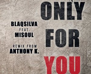 Blaqsilva & Misoul – Only For You