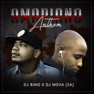 DJ Bino x DJ Nova SA – Amapiano Anthem