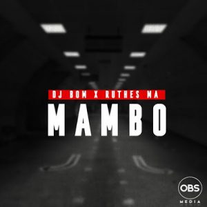 DJ Bom & Ruthes MA – Mambo (Afro Mix)