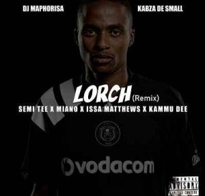DJ Maphorisa & Kabza De Small – Lorch (Issa Matthews Remix)