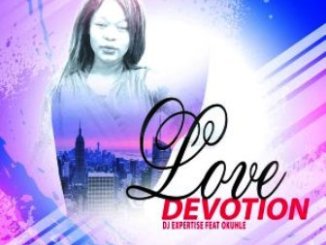Dj Expertise & Okuhle – Love Devotion (Original Mix)