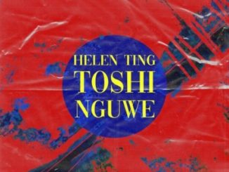 Helen Ting – Nguwe Ft. Toshi
