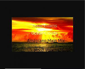 Hood Villains – Ocean Clouds (Amapiano Mix)