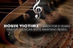 House Victimz – Amen For 8years Prayer (Mexican Boys Remix)