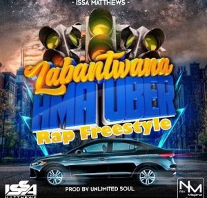 Issa Matthews – Labantwana Ama Uber (Rap Freestyle)