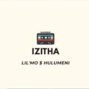 Lil’Mo – Izitha Ft. Hulumeni