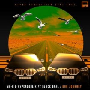 Ma-B & HyperSOUL-X – Our Journey (HyperSOUL-X’s HT Mix) Ft. Black Opal