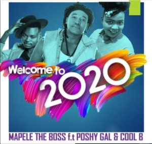 Mapele The Boss ft Poshy Gal & Cool B – Welcome To 2020