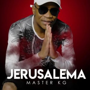Master KG – Jerusalema