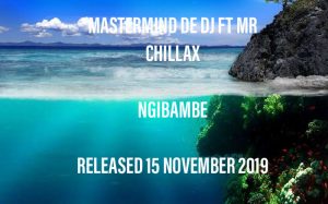 Mastermind De DJ ft Mr Chillax – Themba lami