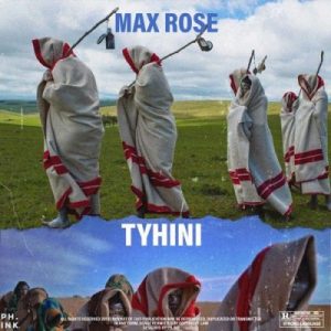 Max Rose – Tyhini