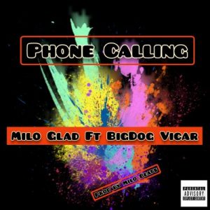 Milo Glad – Phone Calling Ft. BigDog Vicar