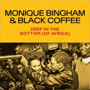 Monique Bingham, Black Coffee – Deep In The Bottom (of Africa)