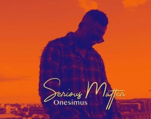 Onesimus – Serious Matter