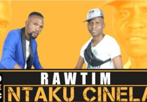 RawTim – Ntaku Cinela
