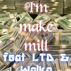 S.M.B – I’m Make A Mill Ft. LTD & Walka