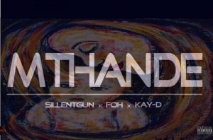 Silentgun x FOH x Kay-D – Mthande