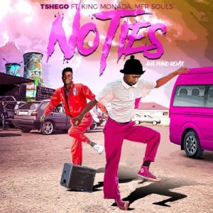 Tshego ft King Monada & MFR Souls – No Ties (Amapiano Remix)