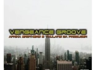 Afrika Brothers & Thulane Da Producer – Vengeance Groove