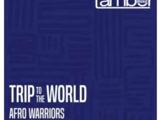 Afro Warriors – Trip to the World Ft. Drumetic Boyz & Afro Zone