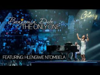 Benjamin Dube ft. Hlengiwe Ntombela – The Only One