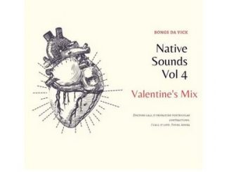 Bongs Da Vick – Native Sounds Vol 4 (Valentine’s Mix)