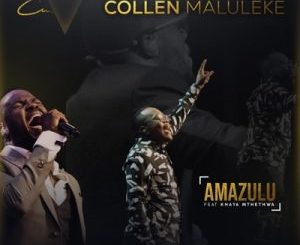 Collen Maluleke – Amazulu Ft Khaya Mthethwa
