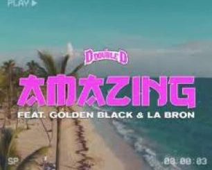 DJ D Double D – Amazing Ft. Golden Black & La Bron