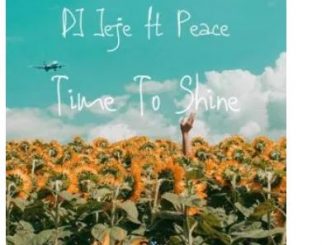 DJ Jeje – Time To Shine Ft. Peace