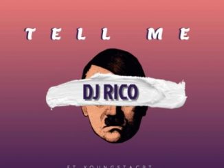 DJ Rico – Tell Me ft. YoungstaCPT, Golden Black & Jayhood