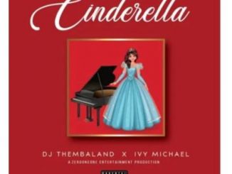 DJ Thembaland & Ivy Michael – Cinderella