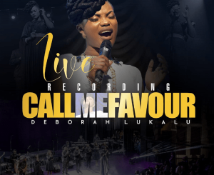 Deborah Lukalu – Call Me Favour