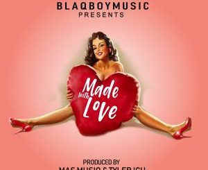 EP: Dj Maphorisa – Made With Love (BlaqBoy Music)