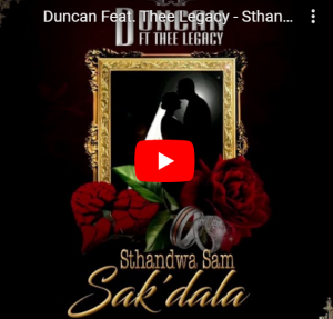 Duncan Ft. Thee Legacy – Sthandwa Sam Sak’dala