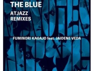 Fuminori Kagajo & Jaidene Veda – The Blue (Atjazz Remixes)