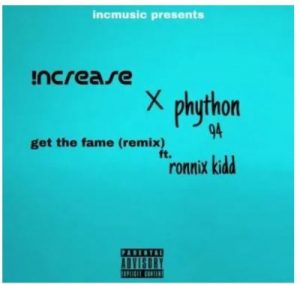 Increase & Phython Ft. Ronnix – Get The Fame Remix