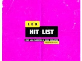 LEX – Hitlist Ft. Luna Florentino & Manu Worldstar