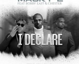 Macky2 ft Bobby East x Chester – I Declare