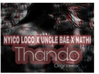 Nyico Loco, Uncle Bae & Nathi – Thando (Original Mix)