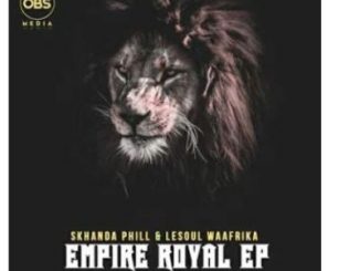 Skhanda Phill & Lesoul WaAfrica – Empire Royal