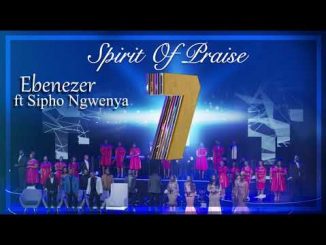 Spirit Of Praise ft Sipho Ngwenya – Ebenezer