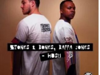 Stones & Bones & Baffa Jones – Hush EP