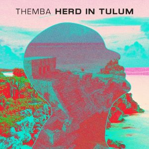 Themba – Herd In Tulum