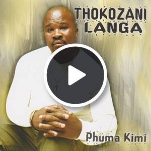 Thokozani Langa – Phuma Kimi