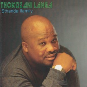 Thokozani Langa – Sthanda Ifamily