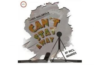 Tswex Malabola & Crispy – Can’t Stay Away (Original Mix)